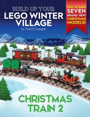 Build Up Your LEGO Winter Village: Christmas Train 2 by David Younger