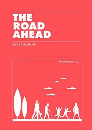 The Road Ahead (Fabian Ideas #657) by Keir Starmer