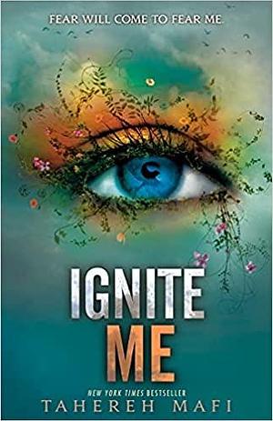 Ignite Me by Tahereh Mafi