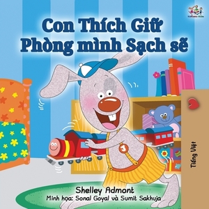 I Love to Keep My Room Clean (Vietnamese Edition) by Kidkiddos Books, Shelley Admont