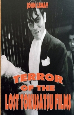 The Big Book of Japanese Giant Monster Movies: The Lost Films by Ted Johnson, John LeMay, Mark Jaramillo, Ayame Chiba, Stan Hyde, J.D. Lees