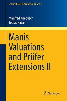Manis Valuations and Prüfer Extensions II by Manfred Knebusch, Tobias Kaiser