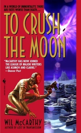 To Crush the Moon by Wil McCarthy