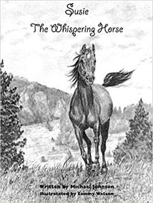 Susie, the Whispering Horse by Michael Johnson