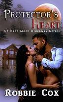 Crimson Moon Hideaway: Protector's Heart by Robbie Cox