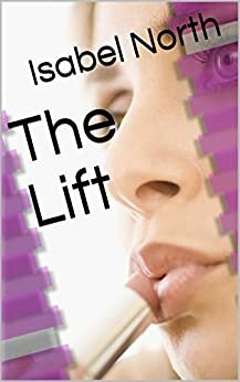 The Lift by Isabel North