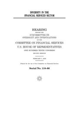 Diversity in the financial services sector by Committee on Financial Services (house), United S. Congress, United States House of Representatives