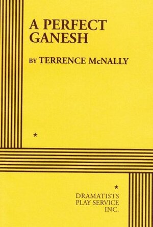 A Perfect Ganesh by Terrence McNally