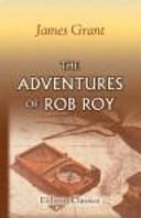 The Adventures of Rob Roy by James Grant