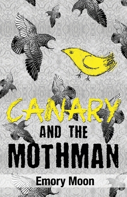 Canary and the Mothman by Emory Moon