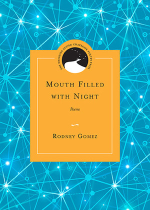 Mouth Filled with Night: Poems by Rodney Gomez