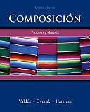 Composición: Proceso y síntesis by Trisha Dvorak, Thomasina Pagán Hannum, Guadalupe Valdes
