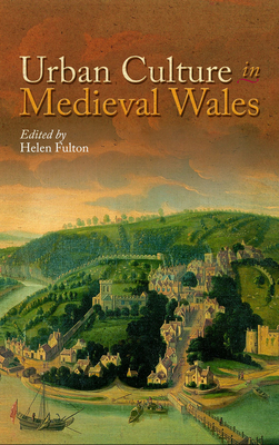 Urban Culture in Medieval Wales by 