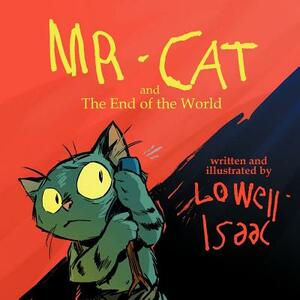Mr. Cat and the End of the World by Lowell Isaac