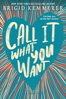 Call It What You Want by Brigid Kemmerer