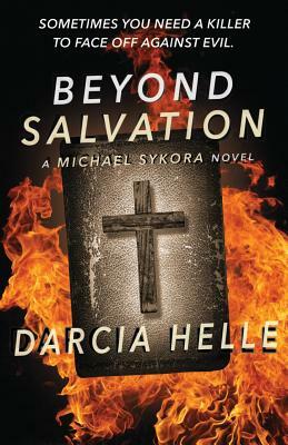 Beyond Salvation: A Michael Sykora Novel by Darcia Helle