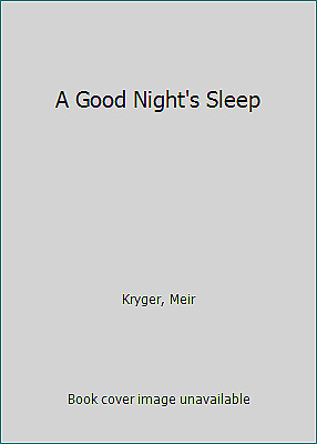 A Good Night's Sleep by Meir H. Kryger