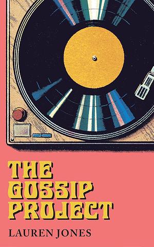 The Gossip Project by Lauren Jones, Lauren Jones