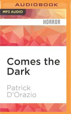 Comes the Dark by Patrick D'Orazio