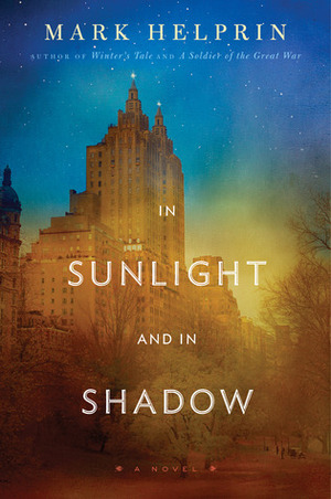 In Sunlight and in Shadow by Mark Helprin