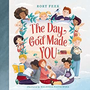 The Day God Made You by Rory Feek, Malgosia Piatkowska
