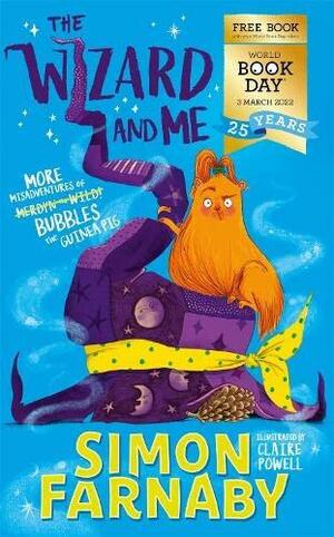 The Wizard and Me: More Misadventures of Bubbles the Guinea Pig by Simon Farnaby