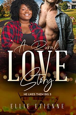 A Rural Love Story: BWWM, BBW, Plus Size, Cowboy, Billionaire Romance by BWWM Club, Ellie Etienne