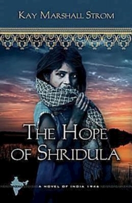 The Hope of Shridula by Kay Marshall Strom