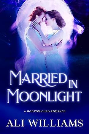 Married in Moonlight by Ellie Rose, Ali Williams