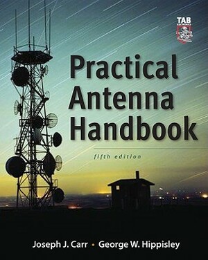 Practical Antenna Handbook by Joseph J. Carr, George W. Hippisley