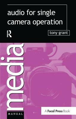 Audio for Single Camera Operation by Tony Grant