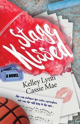 Stage Kissed by Cassie Mae, Kelley Lynn