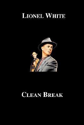 Clean Break by Lionel White