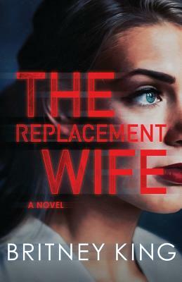 The Replacement Wife by Britney King