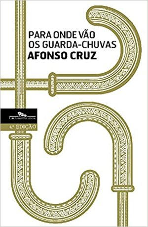 Para Onde Vão Os Guarda-Chuvas by Afonso Cruz