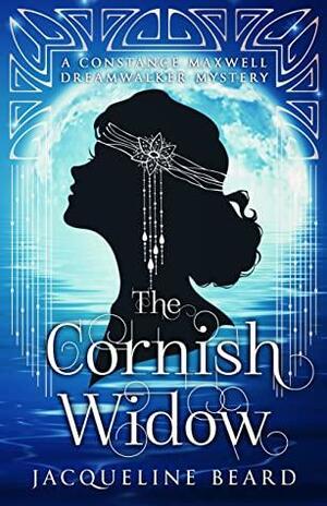 The Cornish Widow: A Constance Maxwell Dreamwalker Mystery - Book 1 by Jacqueline Beard