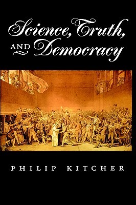 Science, Truth, and Democracy by Philip Kitcher