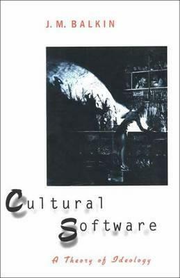 Cultural Software: A Theory of Ideology by Jack M. Balkin