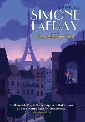 Simone LaFray and the Chocolatiers' Ball by S. P. O'Farrell