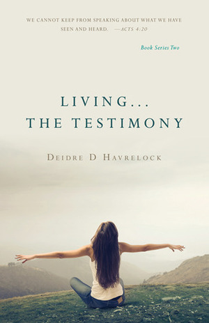 Living The Testimony by Deidre Havrelock, Deidre D. Havrelock