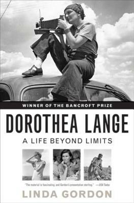 Dorothea Lange: A Life Beyond Limits by Linda Gordon