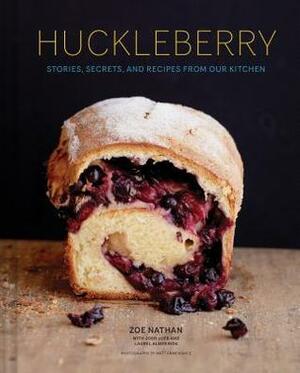Huckleberry: Recipes, Stories, and Secrets from Our Kitchen by Zoe Nathan