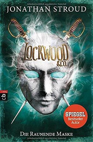 Lockwood & Co. - Die Raunende Maske by Jonathan Stroud