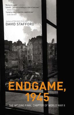 Endgame, 1945: The Missing Final Chapter of World War II by David Stafford