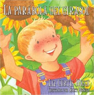 La Parabola del Girasol = The Sunflower Parable by Liz Curtis Higgs