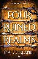 Four Ruined Realms: Liebe ist Krieg | Action-geladene Heist-Fantasy mit Enemies-to-Lovers und Found Family. Mit limitiertem Farbschnitt by Mai Corland