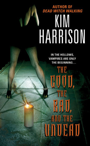 The Good, the Bad, and the Undead by Kim Harrison