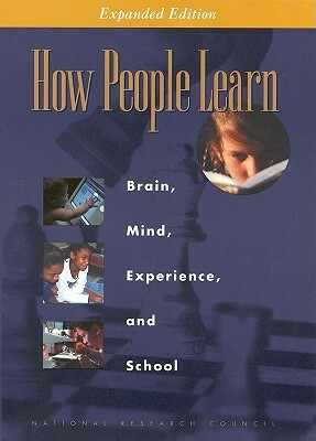 How People Learn: Brain, Mind, Experience, and School: Expanded Edition by Board on Behavioral Cognitive and Sensor, National Research Council, Division of Behavioral and Social Scienc