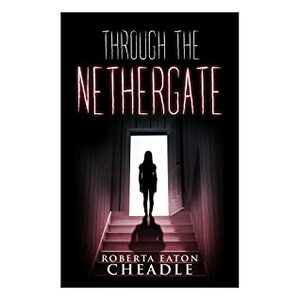 Through the Nethergate by Roberta Eaton Cheadle