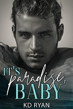 It's Paradise, Baby by K.D. Ryan